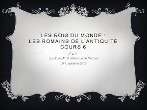 LES ROIS DU MONDE LES ROMAINS DE LANTIQUIT