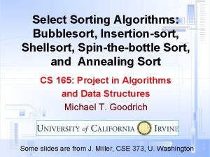 Select Sorting Algorithms Bubblesort Insertionsort Shellsort Spinthebottle Sort