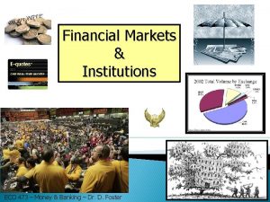 Financial Markets Institutions ECO 473 Money Banking Dr