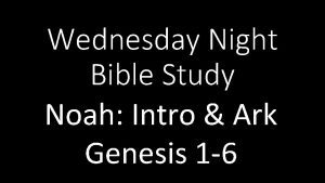 Wednesday Night Bible Study Noah Intro Ark Genesis