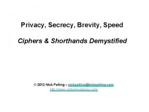 Privacy Secrecy Brevity Speed Ciphers Shorthands Demystified 2012