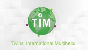 Twins International Multihelix TIM Annual meeting 2019 Lund