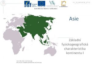 VY32INOVACE27 12 Asie Zkladn fyzickogeografick charakteristika kontinentu I