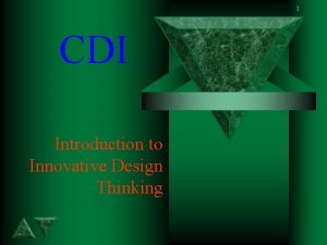 1 CDI Introduction to Innovative Design Thinking Lecture