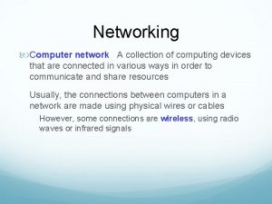 Networking Computer network A collection of computing devices