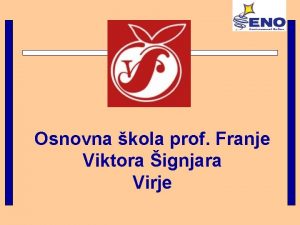 Osnovna kola prof Franje Viktora ignjara Virje Voditelji