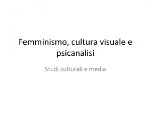 Femminismo cultura visuale e psicanalisi Studi culturali e