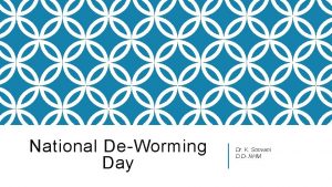 National DeWorming Day Dr K Sonvani D D