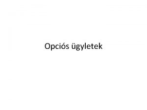 Opcis gyletek Az egyszer spekulcis gyletek kockzata igen