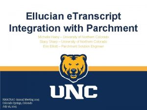 Ellucian e Transcript Integration with Parchment Michelle Heiny