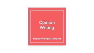 Opinion Writing Essay Writing Structures On Demand Writing