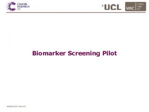 Biomarker Screening Pilot MRC Clinical Trials Unit Overview