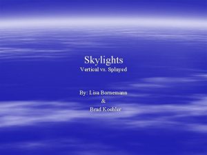 Skylights Vertical vs Splayed By Lisa Bornemann Brad