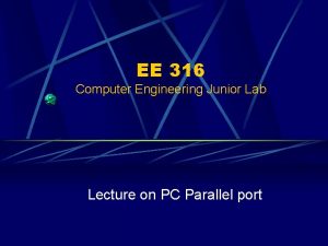 EE 316 Computer Engineering Junior Lab Lecture on