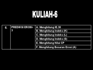 6 PREDIKSI EROSI 3 A Menghitung IE 30