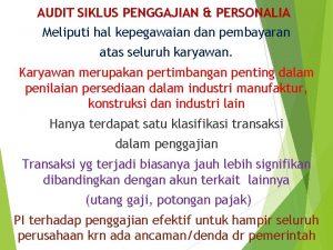 AUDIT SIKLUS PENGGAJIAN PERSONALIA Meliputi hal kepegawaian dan