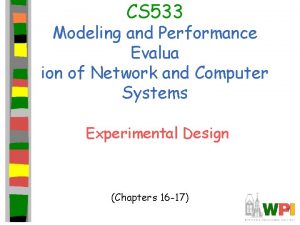 CS 533 Modeling and Performance Evalua ion of