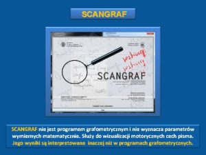 SCANGRAF nie jest programem grafometrycznym i nie wyznacza