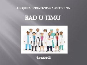 HIGIJENA I PREVENTIVNA MEDICINA RAD U TIMU 4