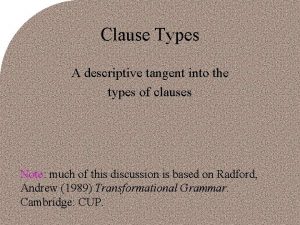 Clause Types A descriptive tangent into the types