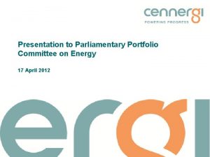 Presentation to Parliamentary Portfolio Committee on Energy 17