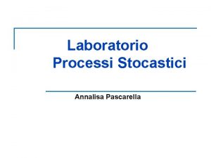 Laboratorio Processi Stocastici Annalisa Pascarella Algoritmo istogramma INF