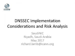 DNSSEC Implementation Considerations and Risk Analysis Saudi NIC