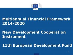 Multiannual Financial Framework 2014 2020 New Development Cooperation