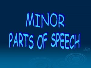 What is minor parts of speech