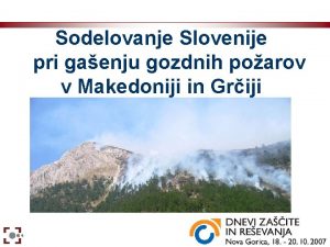 Sodelovanje Slovenije pri gaenju gozdnih poarov v Makedoniji