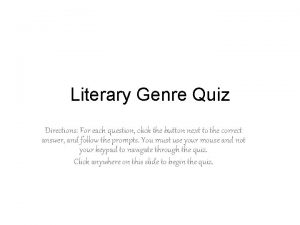 Literary Genre Quiz Directions For each question click