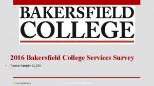 2016 Bakersfield College Services Survey Tuesday September 13