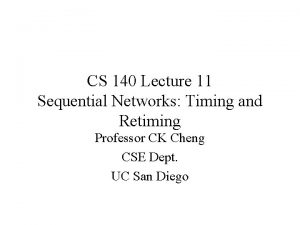 CS 140 Lecture 11 Sequential Networks Timing and