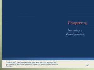 Chapter 13 Inventory Management Copyright 2018 Mc GrawHill