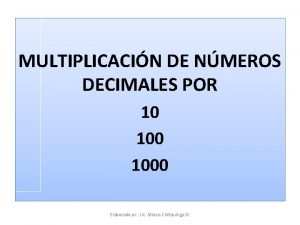 MULTIPLICACIN DE NMEROS DECIMALES POR 10 1000 Elaborado