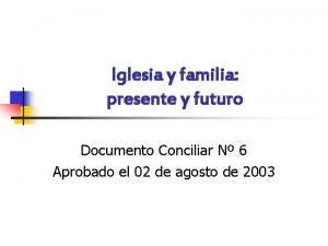 Iglesia y familia presente y futuro Documento Conciliar