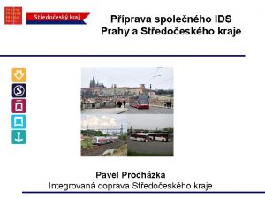 Pprava spolenho IDS Prahy a Stedoeskho kraje Pavel