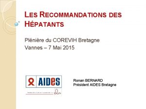 LES RECOMMANDATIONS DES HPATANTS Plnire du COREVIH Bretagne