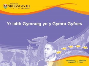 Yr Iaith Gymraeg yn y Gymru Gyfoes Amcanion