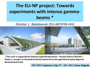 The ELINP project Towards experiments with intense gammabeams