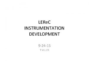 LERe C INSTRUMENTATION DEVELOPMENT 9 24 15 T