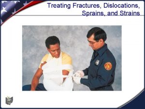 Treating Fractures Dislocations Sprains and Strains Treating Fractures