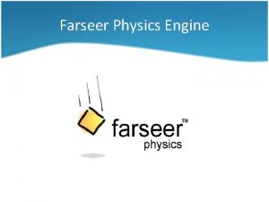 Farseer Physics Engine Farseer Physics Engine jest silnikiem