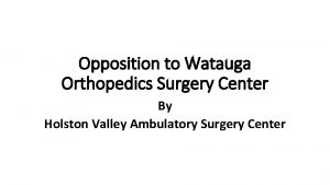 Opposition to Watauga Orthopedics Surgery Center By Holston
