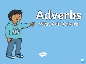 My name is Adil Adverb Youll often find