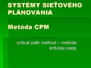 SYSTMY SIEOVHO PLNOVANIA Metda CPM critical path method