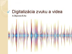 Digitalizcia zvuku a videa A Skyvov 8 Ao
