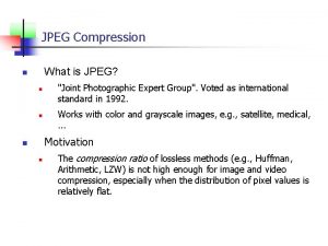 JPEG Compression What is JPEG n n n