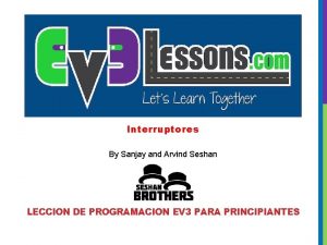 Interruptores By Sanjay and Arvind Seshan LECCION DE