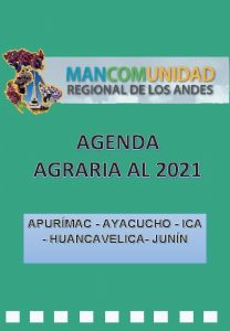 AGENDA AGRARIA AL 2021 APURMAC AYACUCHO ICA HUANCAVELICA